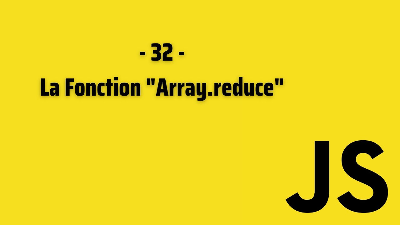 JavaScript 32 - La Fonction "Array.reduce()" (أسس لغة جافاسكريبت) - YouTube