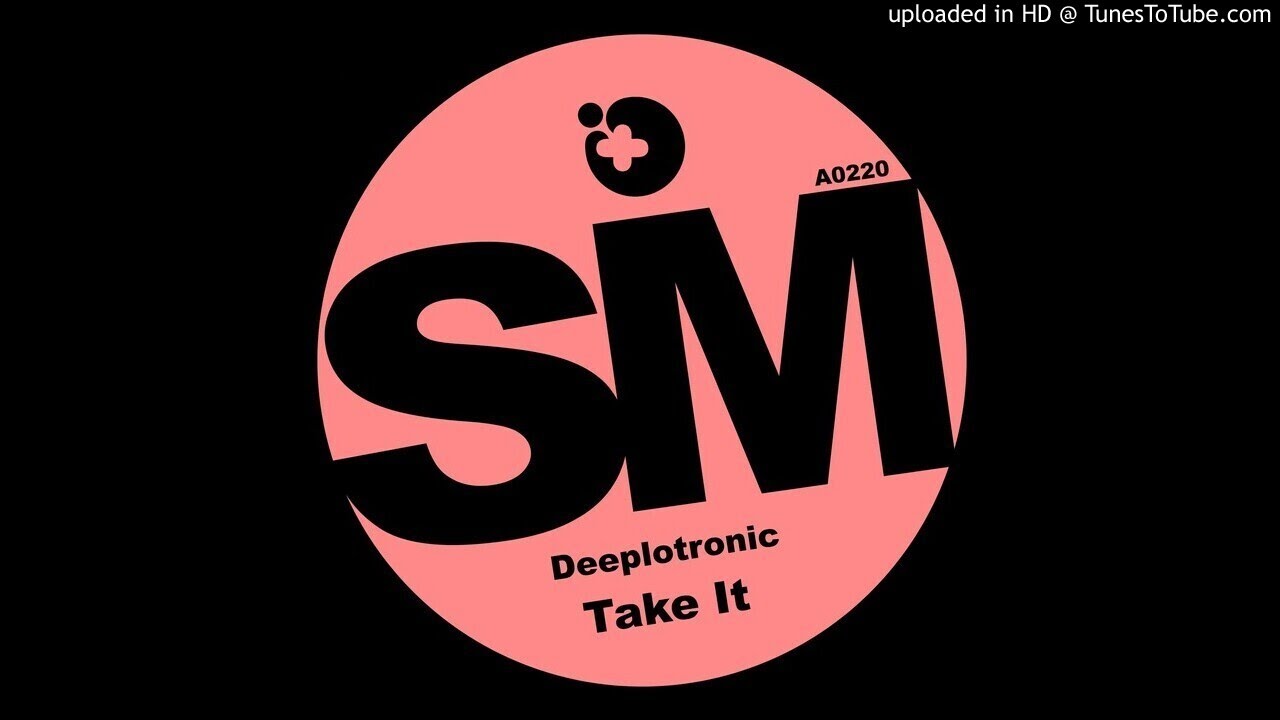 Watch Deeplotronic -Take It (Original Mix) on YouTube Watch Deeplotronic -Take It (Original Mix) on YouTube