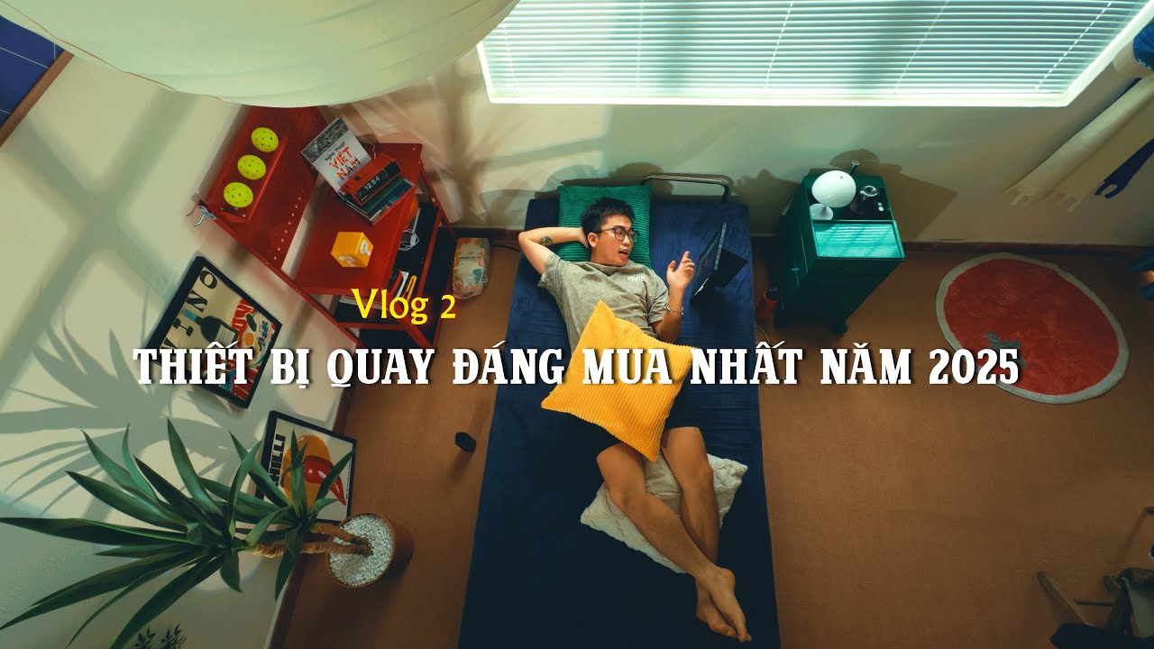 Outline Video Thiết bị quay đáng mua nhất năm 2025 - Vlog 2 | Cam Quay Tay