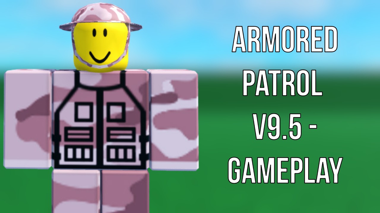 Roblox: Armored Patrol v9.5 - Gameplay (No Commentary) - YouTube