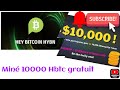 Comment min 1000 hbtc gratuitement  preuve en live