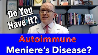 Do you have Autoimmune Meniere