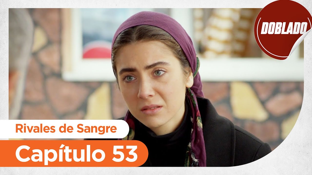 Rivales De Sangre Capitulo 33 En Español Rivales de Sangre | Benim icin Uzulme - Capítulo 53 - YouTube