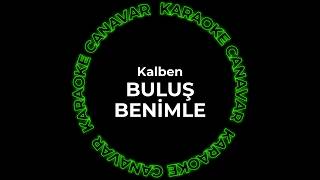 Kalben - Buluş Benimle (Karaoke) Karaoke Canavar