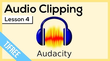 Audacity Lesson 4 - Audio Clipping