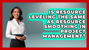 Is Resource Leveling the Same as Resource Smoothing in Project Management?