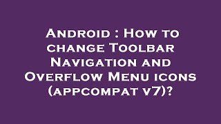 Android : How to change Toolbar Navigation and Overflow Menu icons (appcompat v7)?