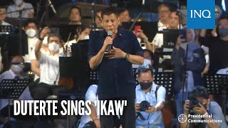 President Duterte sings 'Ikaw'