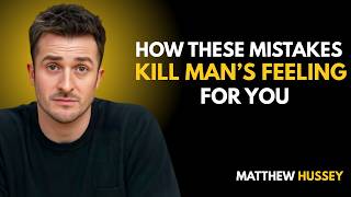 9 Mistakes Women Do That Kill Mens Obsession Instantly _ Matthew Hussey