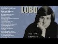 Lobo Greatest Hits || Best Songs Of Lobo || Soft Rock Love Songs 70s, 80s, 90s