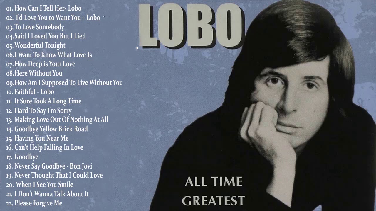 Lobo Greatest Hits  Best Songs Of Lobo  Soft Rock Love Songs 70s 80s 90s