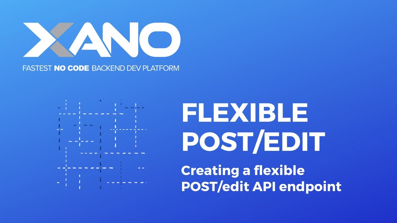 Xano - Flexible Edit (POST) API Endpoint