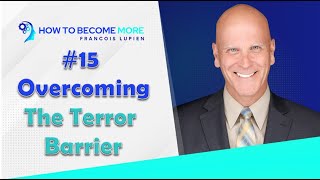#15-  Overcoming The Terror Barrier