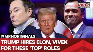 Trump Hires Elon Musk, Vivek Ramaswamy For 'Top' Roles| New Dept Added| Watch What They Are
