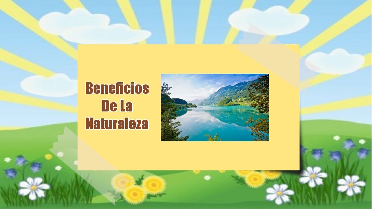 Beneficios De La Naturaleza - YouTube