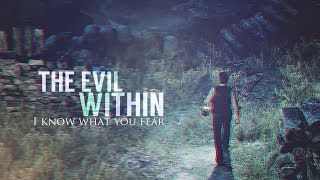 The Evil Within || I Know What You Fear