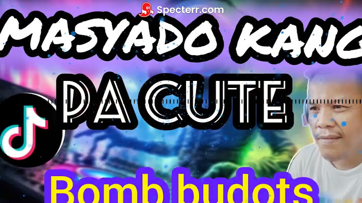 MASYADO KANG PA CUTE BUDOTS | DA DRAGON REMIX