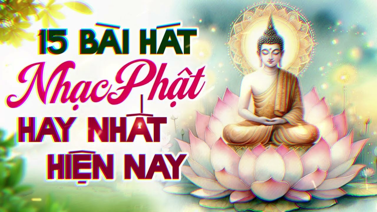 Nhạc Phật Nghe Tĩnh Tâm Nhẹ Lòng - 15 bài nhạc phật hay nhất hiện nay