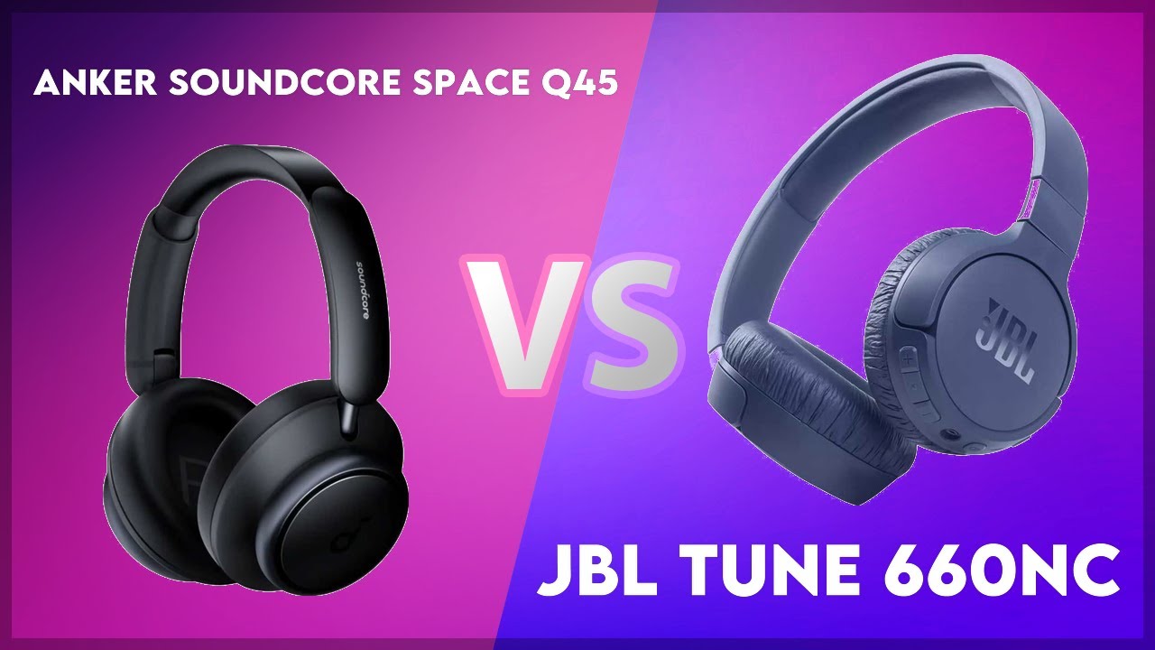 Anker Soundcore Space Q45 vs JBL Tune 660NC Technical Comparison