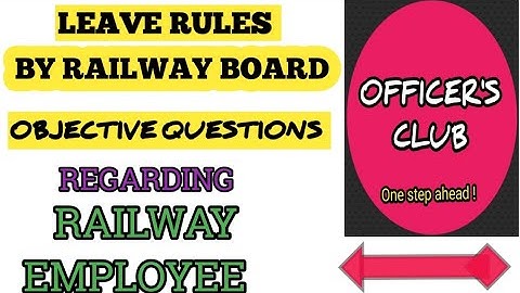 How many types of leave are there in Railway? What is leave rules in Indian Railway?