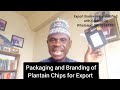 Export business demystified with godwin oa packaging and branding of plantain chips for export