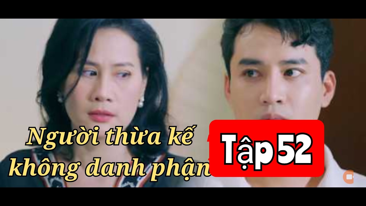 Người thừa kế không danh phận tập 52 : vinh vạch trần bà hân và bảo Châu trước mặt bà kim