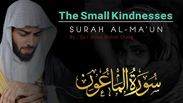 Surat Al-Ma'un (The Small Kindnesses) سورة الماعون