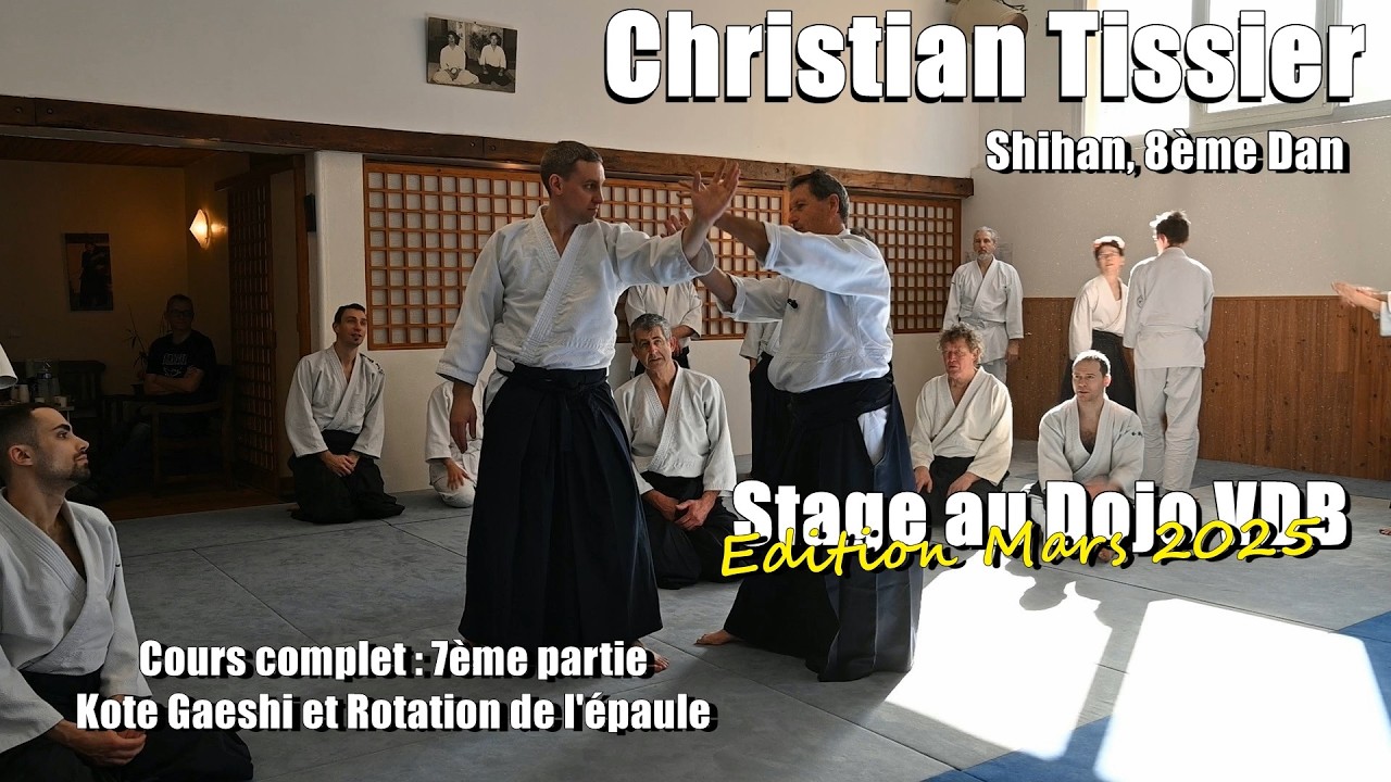 Christian Tissier : Aïkido Dojo VDB 1er Mars 2025 (stage complet 7/19) Kote Gaeshi-Rotation d'épaule