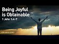 Being Joyful is Obtainable - 1 John 1:4-7 – April 23rd, 2023