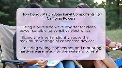 How Do You Match Solar Panel Components For Camping Power? - Exploring Campgrounds