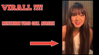 Mentahan vidio call dg Aurelie yg lagi viral