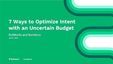 7 ways to optimize Intent with an uncertain budget