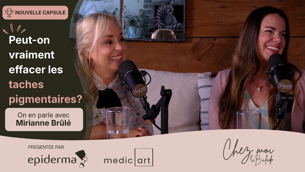 Chez Moi en collaboration avec Epiderma et Medicart - Capsule avec Mirianne Brûlé