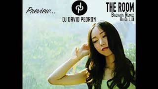 The Room - RuiQi liu  (Dj David Pedron bachata remix 2018)