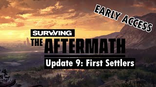 Surviving the Aftermath - Early Access Update 9: First Settlers
