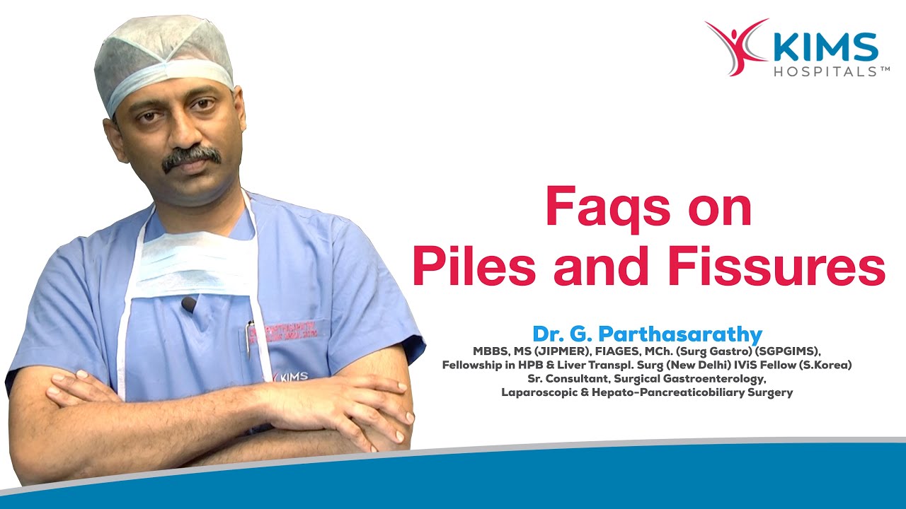 All about Piles and Fissures | ​ Dr. G. Parthasarathy | KIMS Hospitals