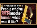 People who've KlLL£D another person, what was it like? - (r/AskReddit)