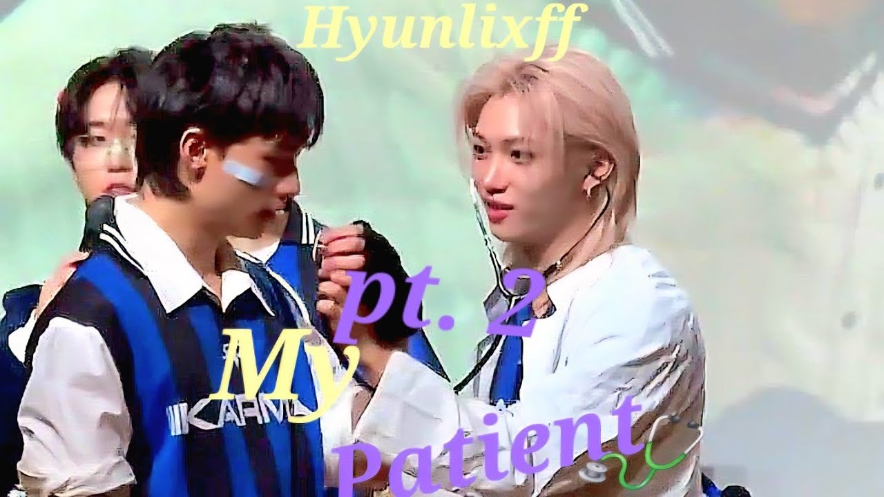 My Patient🩺(Hyunlix Fan fiction)Chat story part 2| Hyunjin_Jiniret00