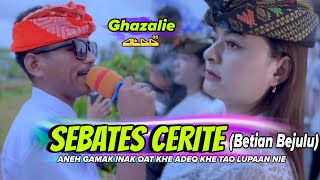 Lagu Sasak Terbaru 2026 Versi ALBA 05 || SEBATES CERITE (Betian Bejulu) || Versi GHAZALIE ALBA 05 