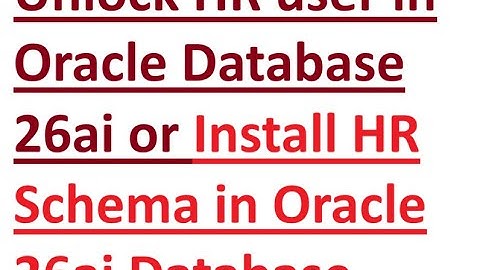How to Unlock HR user in Oracle Database 26ai or install HR Schema in Oracle 26ai