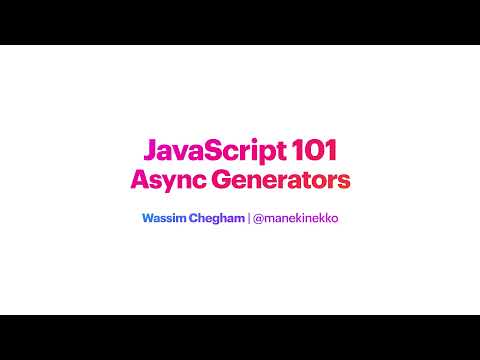 JavaScript 101 - Async generators