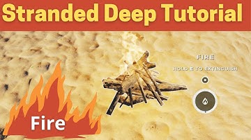 Stranded Deep Fire Tutorial