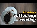 ☕TIMELESS Coffee Cup Reading☕ |  Sharing The Abundance With Universe #coffeecupreading