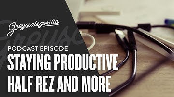 Greyscalegorilla Podcast Episode: Productivity Apps, Half Rez, HDRI Link, And More