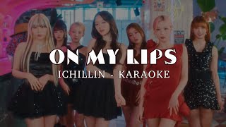 Ichillin 아이칠린 - On My Lips (Karaoke Lyrics)