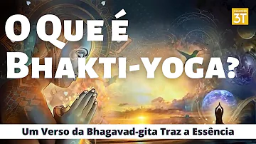 O Que é Bhakti yoga? Um Verso da Bhagavad-gita Traz a Essência - BG 9.27