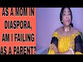 As a Nigerian mom Living in Diaspora, Am I failing as a parent? #africanparentindiaspora #spain