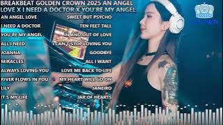 BREAKBEAT GOLDEN CROWN 2025 AN ANGEL LOVE X I NEED A DOCTOR X YOU'RE MY ANGEL