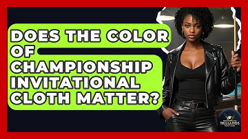 Does The Color Of Championship Invitational Cloth Matter? - Billiards Hustlers