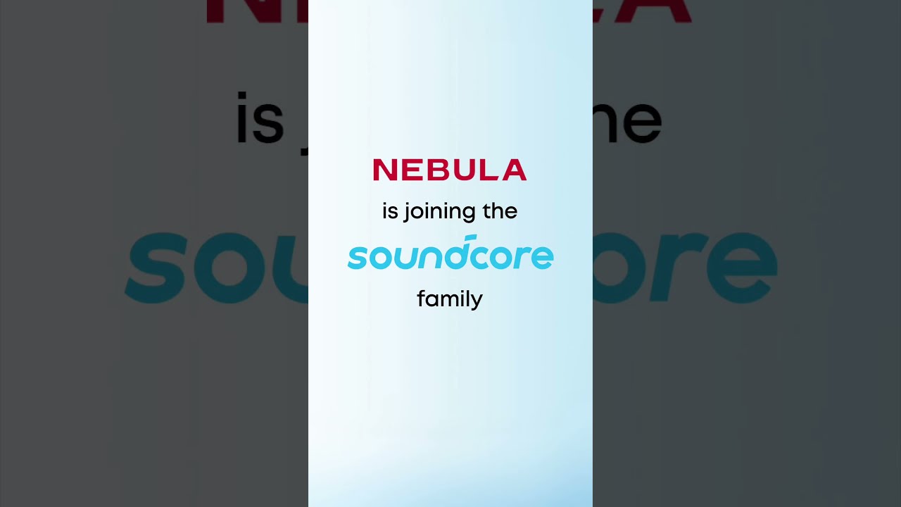 Soundcore Is Joining The Nebula Family 